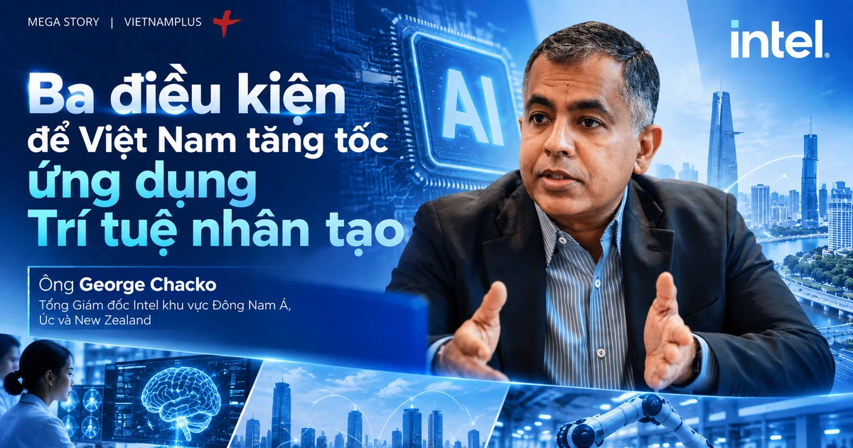 Lãnh đạo Intel chỉ ra ba điều kiện để Việt Nam tăng tốc ứng dụng AI